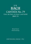 Cantata No. 79 - Gott, der Herr, Ist Sonn' und Schild, BWV 79 : For SAB Soli, SATB Chorus & Piano.