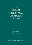 Christmas Oratorio, BWV 248 (Oratorium Tempore Nativitatis Christi) : For SATB Soli, SATB Chorus.