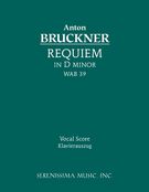 Requiem In D Minor, Wab 39 : For SATB Soli, SATB Chorus & Piano.