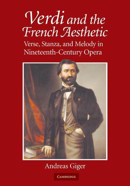 Verdi and The French Aesthetic : Verse, Stanza and Melody In Nineteenth-Century Opera.