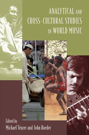 Analytical and Cross-Cultural Studies In World Music / Ed. Michael Tenzer and John Roeder.