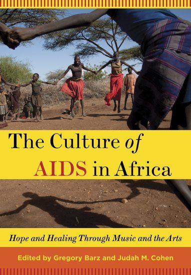 Culture of Aids In Africa : Hope and Healing Through Music and The Arts.