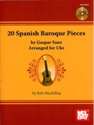 20 Spanish Baroque Pieces : For Uke / arranged by Rob Mackillop.