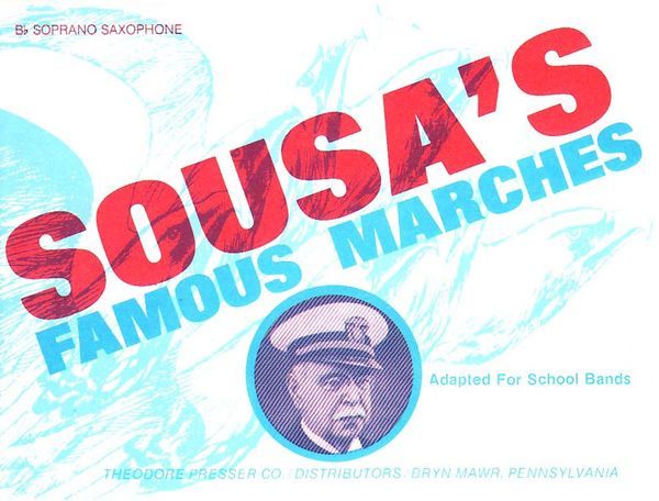 Sousa's Famous Marches : Adapted For School Bands - Sop. Sax Part / arr. by Samuel Laudenslager.