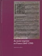 Catalogue Du Motet Imprime En France (1647-1789).