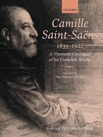 Camille Saint-Saëns 1835-1921 : A Thematic Catalogue Of His Complete Works - Vol. 2.