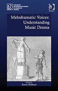 Melodramatic Voices : Understanding Music Drama / edited by Sarah Hibberd.