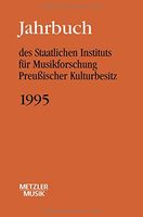 Jahrbuch Des Staatlichen Instituts Für Musikforschung Preussischer Kulturbesitz, 1995.