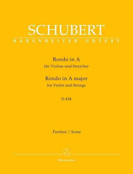 Rondo In A, D 438 : Für Violine und Streicher / edited by Michael Kube.