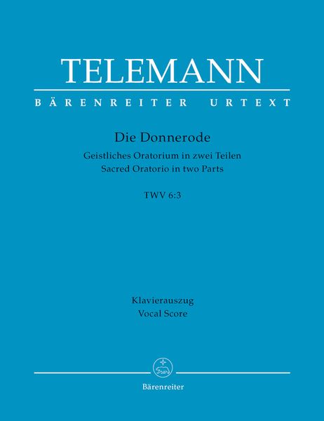 Die Donnerode, TWV 6:3 : Geistliches Oratorium In Zwei Teilen / edited by Wolf Hobohm.