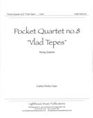 Pocket Quartet No. 8 - Vlad Tepes : For String Quartet.