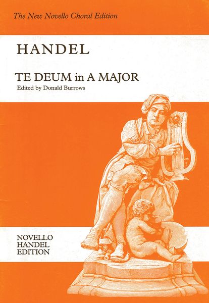 Te Deum In A Major, HWV 282 : For ATB Soloists, SATB Chorus and Orchestra / Ed. Donald Burrows.