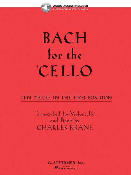 Bach For The 'Cello : Ten Pieces In The First Position / trans. For Cello & Piano by Charles Krane.