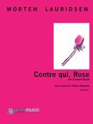 Contre Qui Rose : For Symphonic Band / arranged by R. Reynolds.