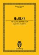 Kindertotenlieder : For Solo Voice and Orchestra.