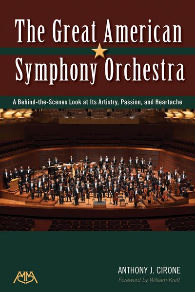 Great American Symphony Orchestra : A Behind-The-Scenes Look At Its Artistry, Passion and Heartache.