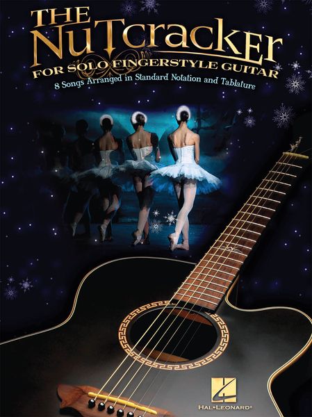 Nutcracker For Solo Fingerstyle Guitar : 8 Songs arranged In Standard Notation and Tablature.