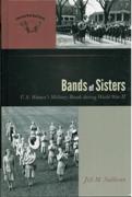 Bands Of Sisters : U.S. Military Bands During World War II.