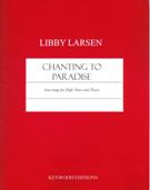 Chanting To Paradise : Four Songs For High Voice and Piano (1997).