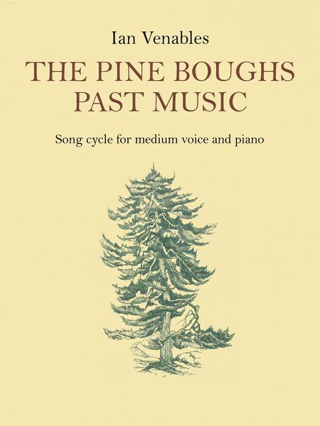 Pine Boughs Past Music : Song Cycle For Medium Voice and Piano.