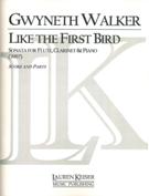 Like The First Bird : Sonata For Flute, Clarinet and Piano (2007).