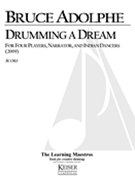 Drumming A Dream : For Four Players, Narrator and Indian Dancers (2009).