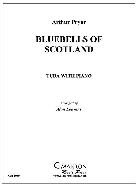 Blue Bells Of Scotland : For Tuba and Piano / arranged by Alan Lourens.