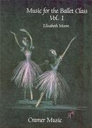 Music For The Ballet Class, Vol. 1 : For Piano.