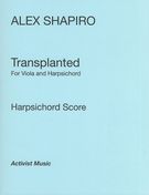 Transplanted : For Viola and Harpsichord (2012).