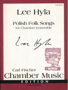 Polish Folk Songs : For Chamber Ensemble.