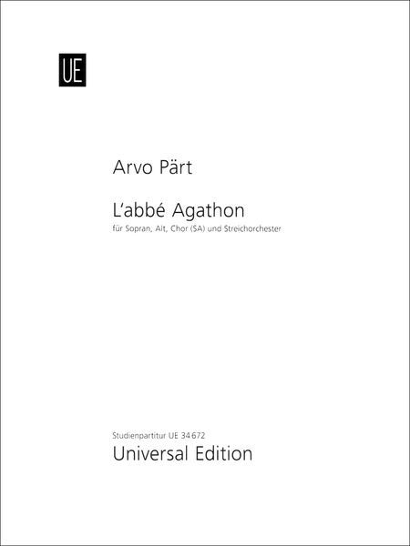 Abbe Agathon : Für Sopran, Alt, Chor (SA) und Streichorchester (2004).