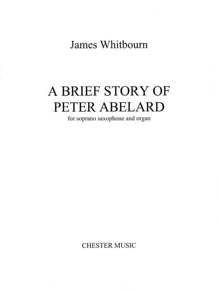Brief Story Of Peter Abelard : For Soprano Saxophone and Organ.