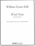 Wood Notes : Suite For Small Orchestra Inspired by Poems of J. Mitchell Pilcher.
