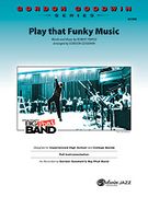 Play That Funky Music : For Jazz Ensemble / arranged by Gordon Goodwin.