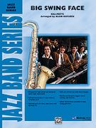Big Swing Face : For Jazz Ensemble / arranged by Alan Baylock.