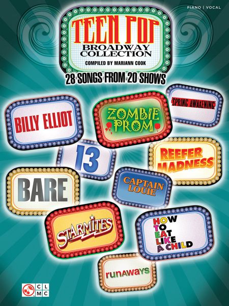 Teen Pop Broadway Collection : 28 Songs From 20 Shows / compiled by Mariann Cook.