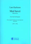 Med Havet (With The Sea) : Four Songs For Baritone (Or Mezzosoprano) and Piano (1975-76).