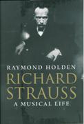 Richard Strauss : A Musical Life.