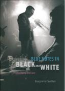 Blue Notes In Black and White : Photography and Jazz.