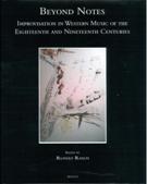 Beyond Notes : Improvisation In Western Music of The Eighteenth and Nineteenth Centuries.