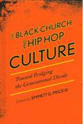 Black Church and Hip Hop Culture : Toward Bridging The Generational Divide/ Ed. Emmett G. Price III.