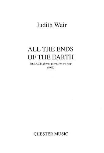 All The Ends Of The Earth : For SATB Chorus, Percussion and Harp (1999).