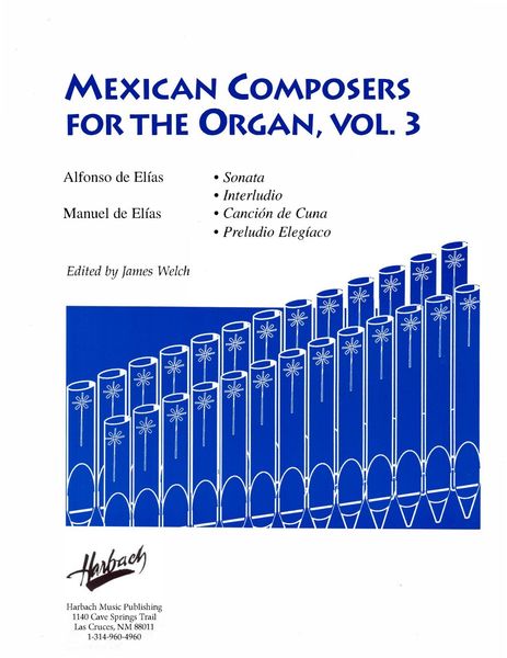 Mexican Composers For The Organ, Vol. 3 : Alfonso De Elías, Manuel De Elías / Ed. Welch [Download].