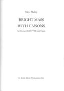 Bright Mass With Canons : For Chorus (SSAATTBB) and Organ (2005).