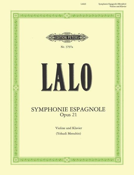 Symphonie Espagnole, Op. 21 : For Violin & Piano / Ed. by Yehudi Menuhin.