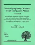 Boston Symphony Orchestra Trombone Quartet Album, Vol. 1 / edited by Robert P. Holland.