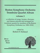 Boston Symphony Orchestra Trombone Quartet Album, Vol. 3 / edited by Robert P. Holland.