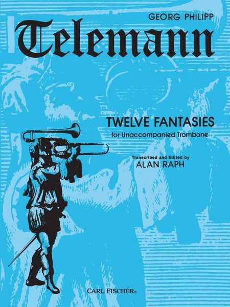 12 Fantasias : For Unaccompanied Trombone / transcribed and edited by Alan Raph.