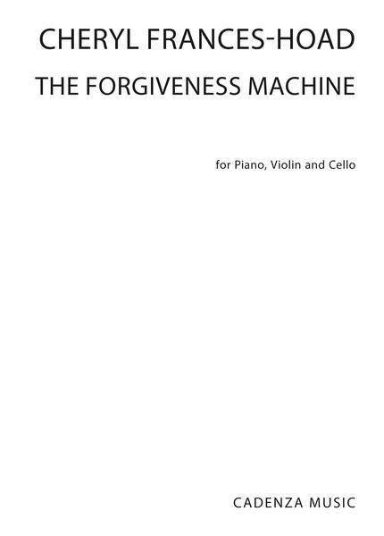 The Forgiveness Machine : For Piano, Violin and Cello.