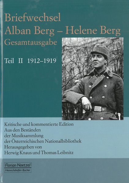 Briefwechsel Alban Berg – Helene Berg, Vol. II, 1912-1919 / Ed. Herwig Knaus and Thomas Leibnitz.